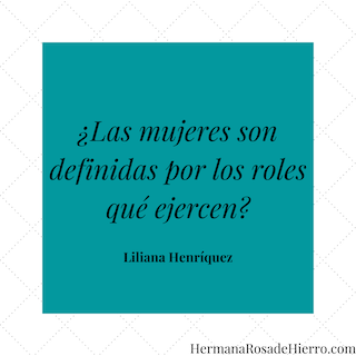 Las mujeres son definidas por los roles qué ejercen