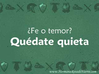 fe o temor quédate quieta