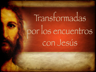 transformadas por encuentros con Jesus
